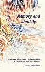 Memory and Identity in Ancient Judaism and Early Christianity cover