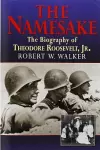 The Namesake, the Biography of Theodore Roosevelt Jr. cover