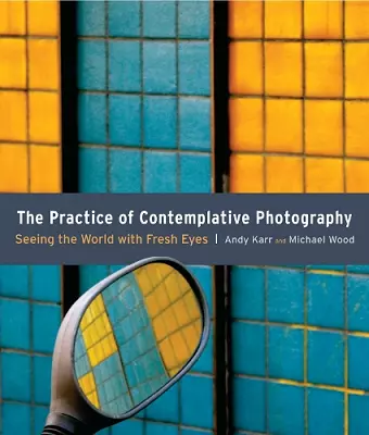 The Practice of Contemplative Photography cover