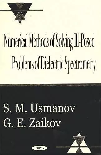 Numerical Methods of Solving Ill-Posed Problems of Dielectric Spectrometry cover