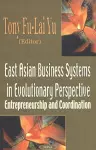 East Asian Business Systems in Evolutionary Perspective cover