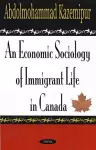 Economic Sociology of Immigrant Life in Canada cover