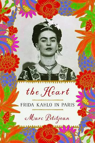 The Heart: Frida Kahlo in Paris cover