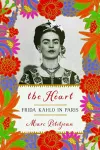 The Heart: Frida Kahlo In Paris cover
