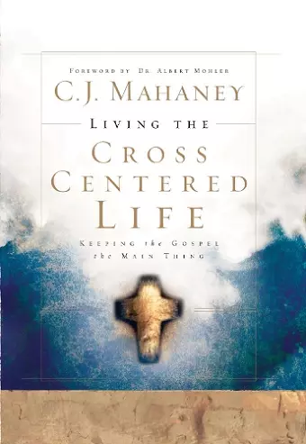 Living the Cross Centered Life cover