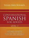 Conversational Spanish For Adults Seeing What You're Hearing! Level I cover