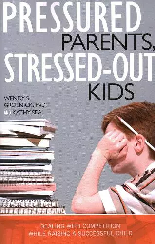 Pressured Parents, Stressed-out Kids cover