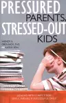 Pressured Parents, Stressed-out Kids cover