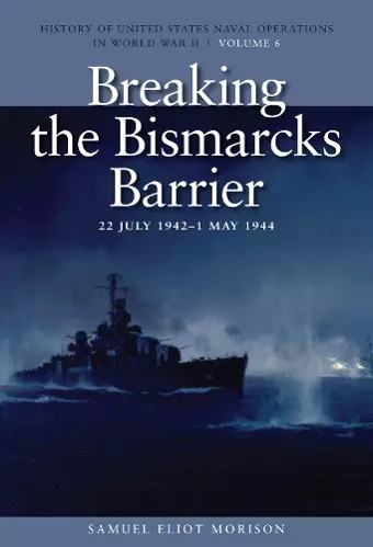 Breaking the Bismark's Barrier, 22 July 1942 - 1 May 1944 cover