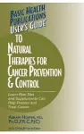 User's Guide to Natural Therapies for Cancer Prevention and Control cover