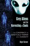 Grey Aliens and the Harvesting of Souls cover