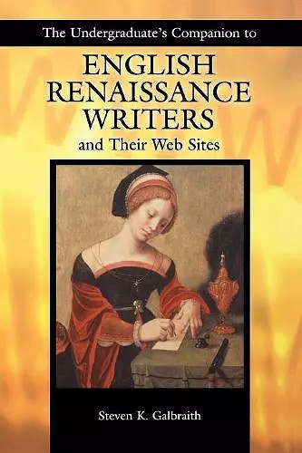 The Undergraduate's Companion to English Renaissance Writers and Their Web Sites cover