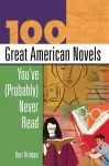 100 Great American Novels You've (Probably) Never Read cover