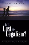 Is It Lust or Legalism? cover