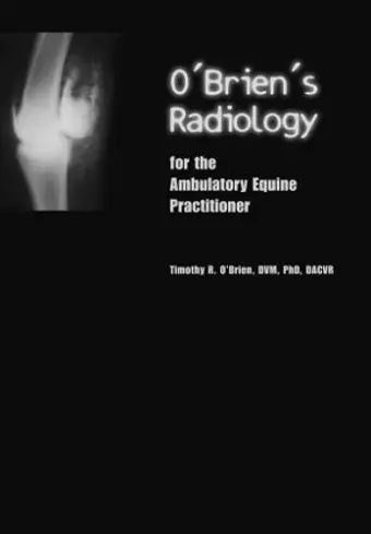 O'Brien's Radiology for the Ambulatory Equine Practitioner cover