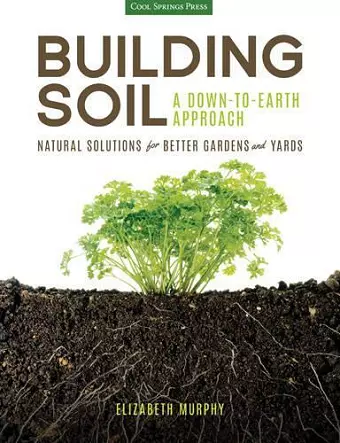 Building Soil: A Down-to-Earth Approach cover