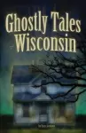 Ghostly Tales of Wisconsin cover