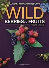 Wild Berries & Fruits Field Guide of Illinois, Iowa and Missouri cover