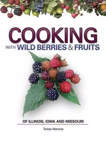 Cooking Wild Berries Fruits of IL, IA, MO cover