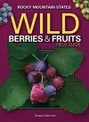 Wild Berries & Fruits Field Guide of the Rocky Mountain States cover