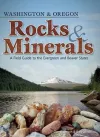Rocks & Minerals of Washington and Oregon cover