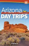 Arizona Day Trips by Theme cover