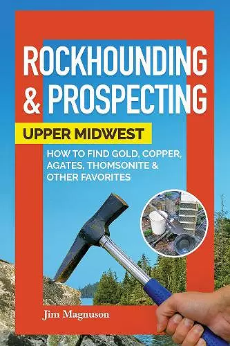 Rockhounding & Prospecting: Upper Midwest cover