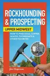 Rockhounding & Prospecting: Upper Midwest cover