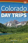 Colorado Day Trips by Theme cover