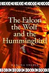 The Falcon, the Wolf, and the Hummingbird cover