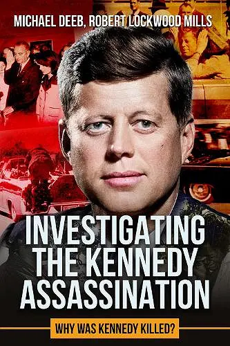 Investigating the Kennedy Assassination cover
