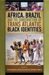 Africa, Brazil and the Construction of Trans Atlantic Black Identities cover