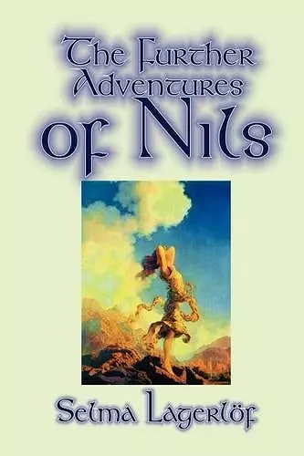 Further Adventures of Nils by Selma Lagerlof, Juvenile Fiction, Classics cover