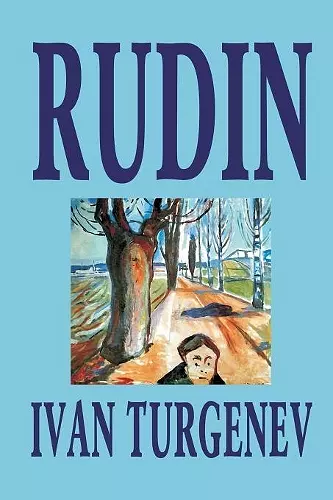 Rudin by Ivan Turgenev, Fiction, Classics, Literary cover