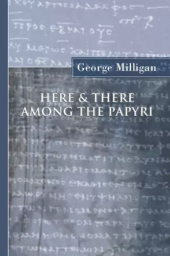 Here and There Among the Papyri cover