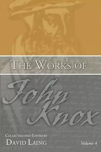 The Works of John Knox, Volume 4 cover