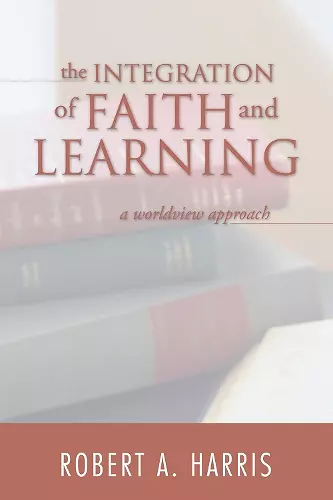 The Integration of Faith and Learning cover