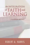 The Integration of Faith and Learning cover