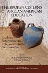 Broken Cisterns of African American Education cover