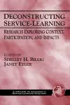 Deconstructing Service-Learning: Research Exploring Context, Participation and Impacts cover