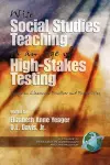 Wise Social Studies Teaching in an Age of High-stakes Testing cover