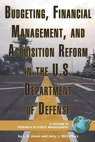 Budgeting, Financial Management, and Acquisition Reform in the U.S. Department of Defense cover