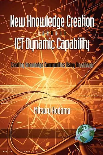 New Knowledge Creation Through ICT Dynamic Capability cover