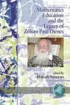 Mathematics Education and the Legacy of Zoltan Paul Dienes cover