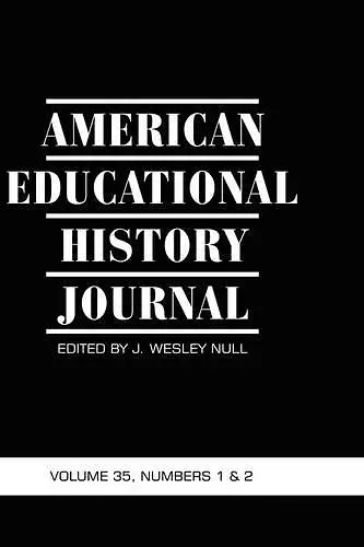 American Educational History Journal v. 35, Number 1 & 2 cover