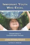 Immigrant Youth Who Excel cover