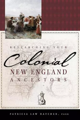 Researching Your Colonial New England Ancestors cover