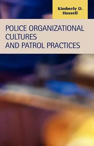 Police Organizational Cultures and Patrol Practices cover