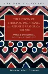 The History of Ethiopian Immigrants and Refugees in America, 1900-2000 cover