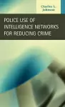 Police Use of Intelligence Networks for Reducing Crime cover